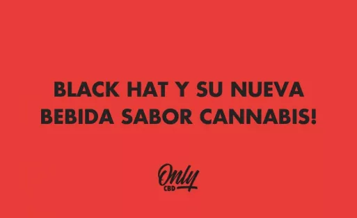 BLACK HAT Y SU NUEVA BEBIDA SABOR CANNABIS! (1)